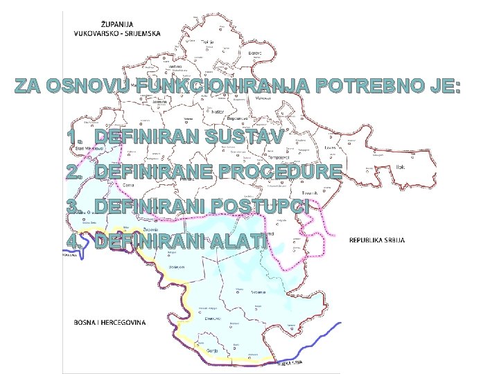 ZA OSNOVU FUNKCIONIRANJA POTREBNO JE: 1. DEFINIRAN SUSTAV 2. DEFINIRANE PROCEDURE 3. DEFINIRANI POSTUPCI