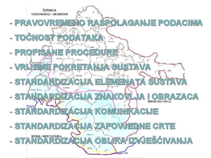 - PRAVOVREMENO RASPOLAGANJE PODACIMA - TOČNOST PODATAKA - PROPISANE PROCEDURE - VRIJEME POKRETANJA SUSTAVA