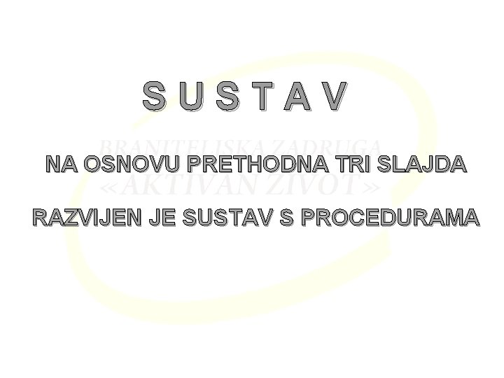 SUSTAV NA OSNOVU PRETHODNA TRI SLAJDA RAZVIJEN JE SUSTAV S PROCEDURAMA 