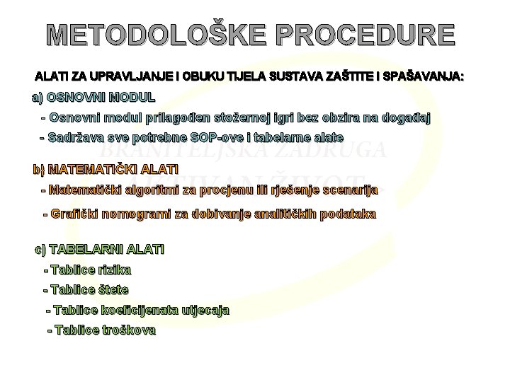 METODOLOŠKE PROCEDURE ALATI ZA UPRAVLJANJE I OBUKU TIJELA SUSTAVA ZAŠTITE I SPAŠAVANJA: a) OSNOVNI