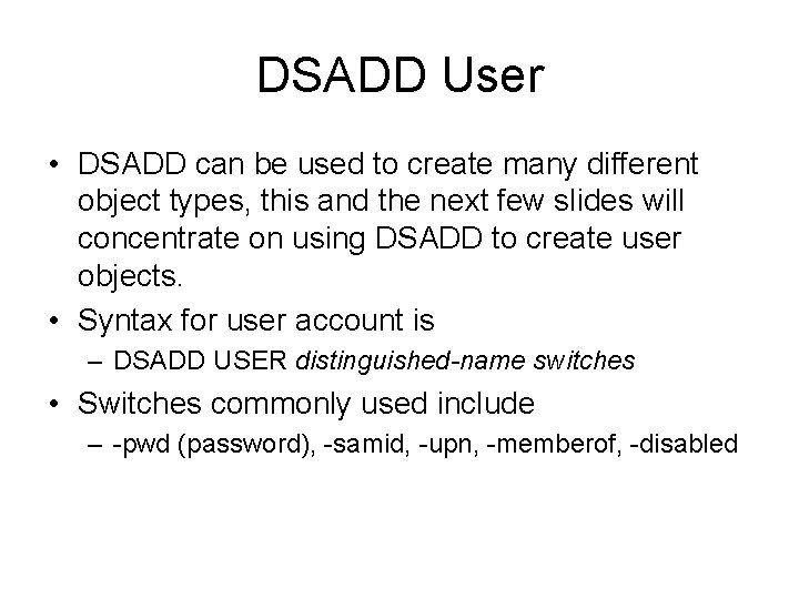 DSADD User • DSADD can be used to create many different object types, this