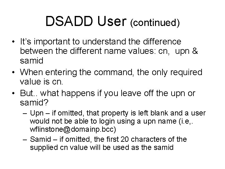 DSADD User (continued) • It’s important to understand the difference between the different name