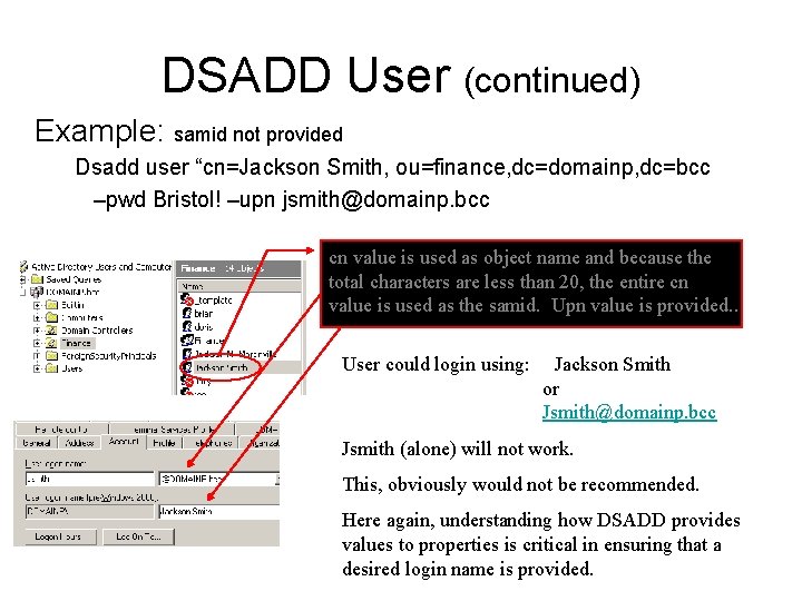 DSADD User (continued) Example: samid not provided Dsadd user “cn=Jackson Smith, ou=finance, dc=domainp, dc=bcc