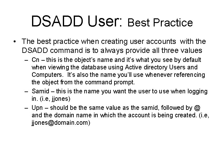 DSADD User: Best Practice • The best practice when creating user accounts with the