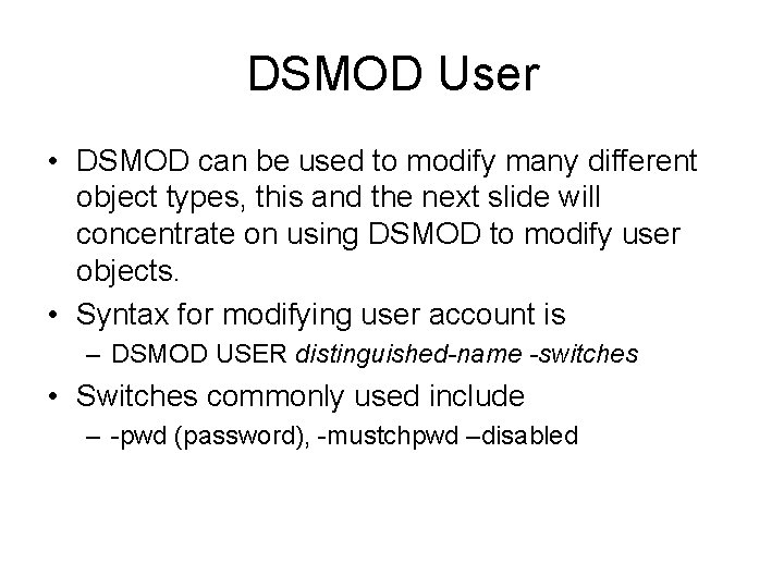 DSMOD User • DSMOD can be used to modify many different object types, this