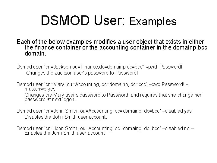 DSMOD User: Examples Each of the below examples modifies a user object that exists
