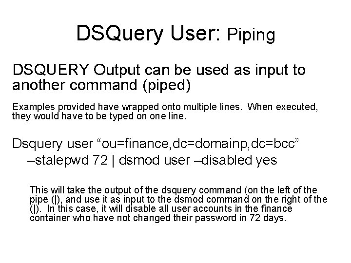 DSQuery User: Piping DSQUERY Output can be used as input to another command (piped)