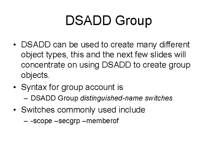 DSADD Group • DSADD can be used to create many different object types, this