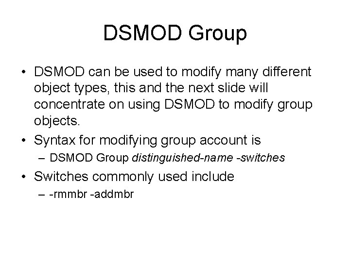 DSMOD Group • DSMOD can be used to modify many different object types, this