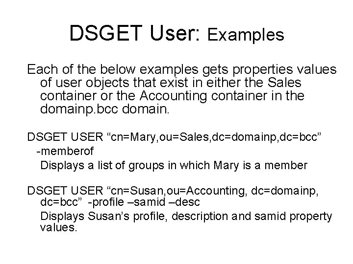 DSGET User: Examples Each of the below examples gets properties values of user objects