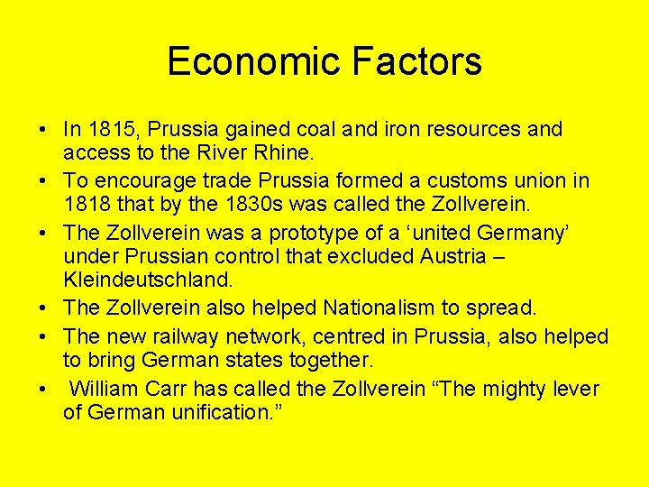 Economic Factors • In 1815, Prussia gained coal and iron resources and access to