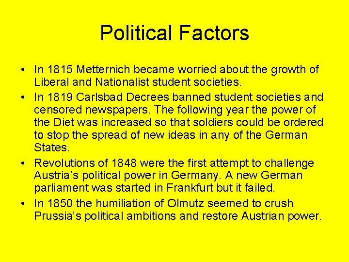 Political Factors • In 1815 Metternich became worried about the growth of Liberal and