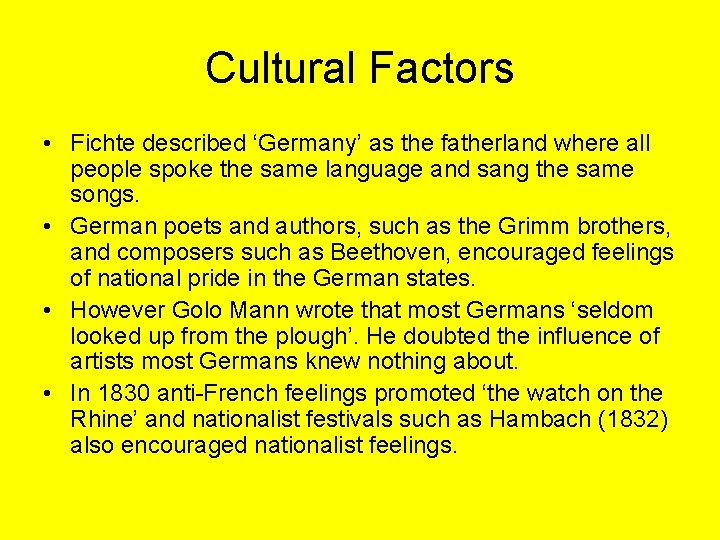 Cultural Factors • Fichte described ‘Germany’ as the fatherland where all people spoke the