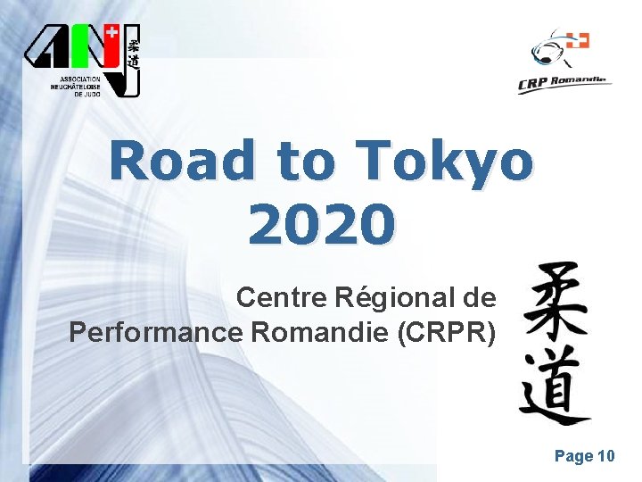 Road to Tokyo 2020 Centre Régional de Performance Romandie (CRPR) Pour plus de modèles