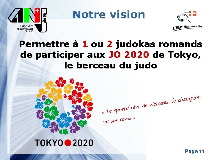 Notre vision Permettre à 1 ou 2 judokas romands de participer aux JO 2020