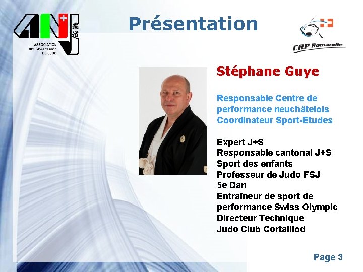 Présentation Stéphane Guye Responsable Centre de performance neuchâtelois Coordinateur Sport-Etudes Expert J+S Responsable cantonal