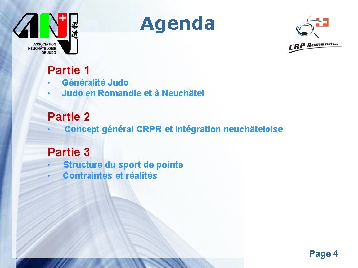 Agenda Partie 1 • • Généralité Judo en Romandie et à Neuchâtel Partie 2