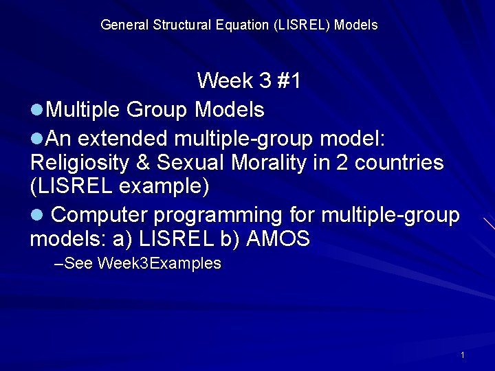 General Structural Equation (LISREL) Models Week 3 #1 l. Multiple Group Models l. An