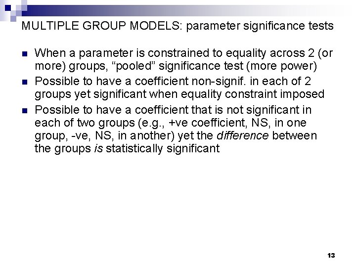 MULTIPLE GROUP MODELS: parameter significance tests n n n When a parameter is constrained