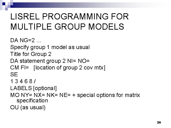 LISREL PROGRAMMING FOR MULTIPLE GROUP MODELS DA NG=2 … Specify group 1 model as