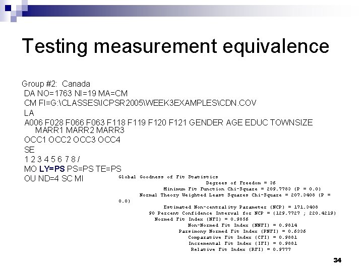 Testing measurement equivalence Group #2: Canada DA NO=1763 NI=19 MA=CM CM FI=G: CLASSESICPSR 2005WEEK
