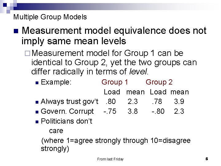 Multiple Group Models n Measurement model equivalence does not imply same mean levels ¨