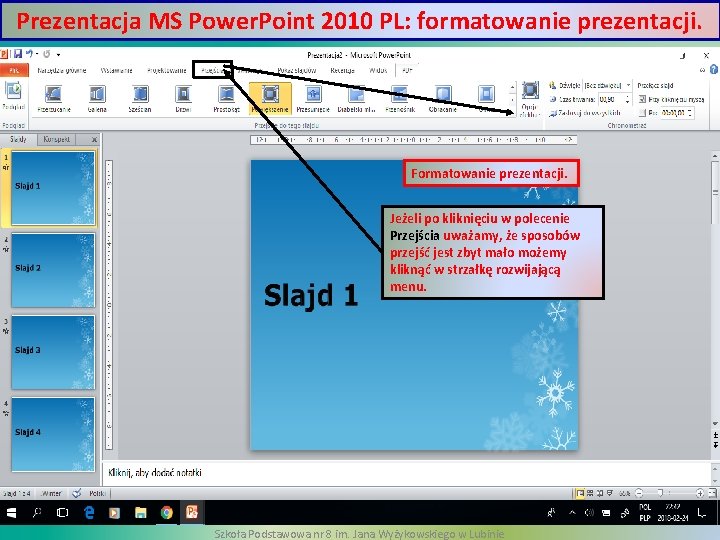 Prezentacja MS Power. Point 2010 PL: formatowanie prezentacji. Formatowanie prezentacji. Jeżeli po kliknięciu w