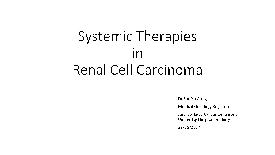 Systemic Therapies in Renal Cell Carcinoma Dr Soe