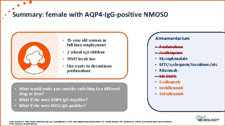 Summary: female with AQP 4 -Ig. G-positive NMOSD • 35 -year-old woman in full-time