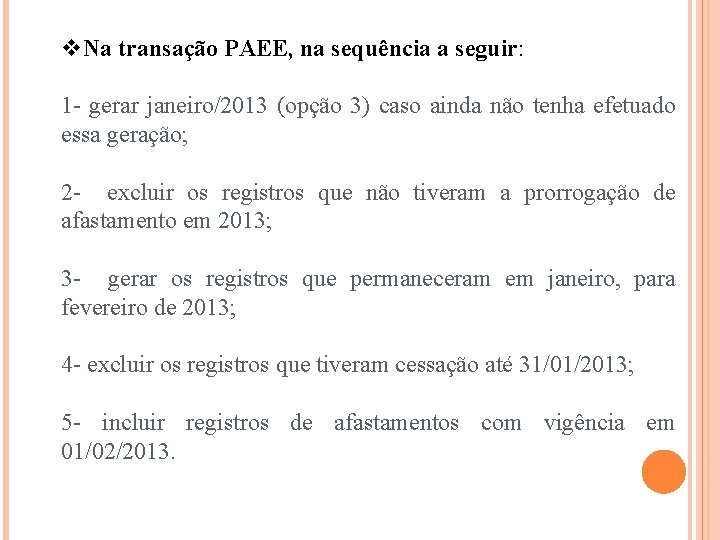 v. Na transação PAEE, na sequência a seguir: 1 - gerar janeiro/2013 (opção 3)