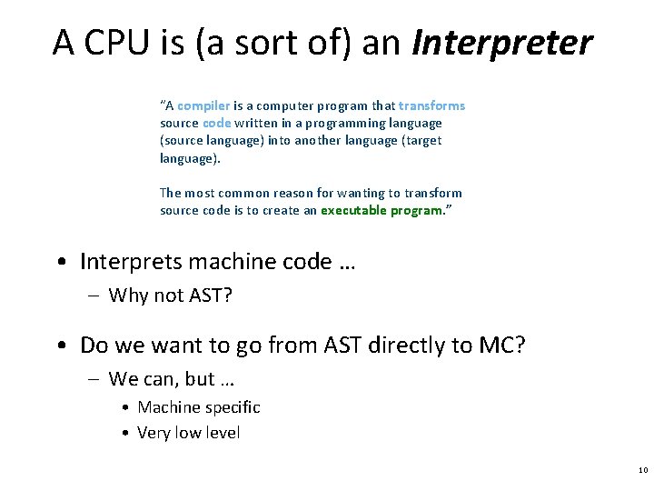 A CPU is (a sort of) an Interpreter “A compiler is a computer program