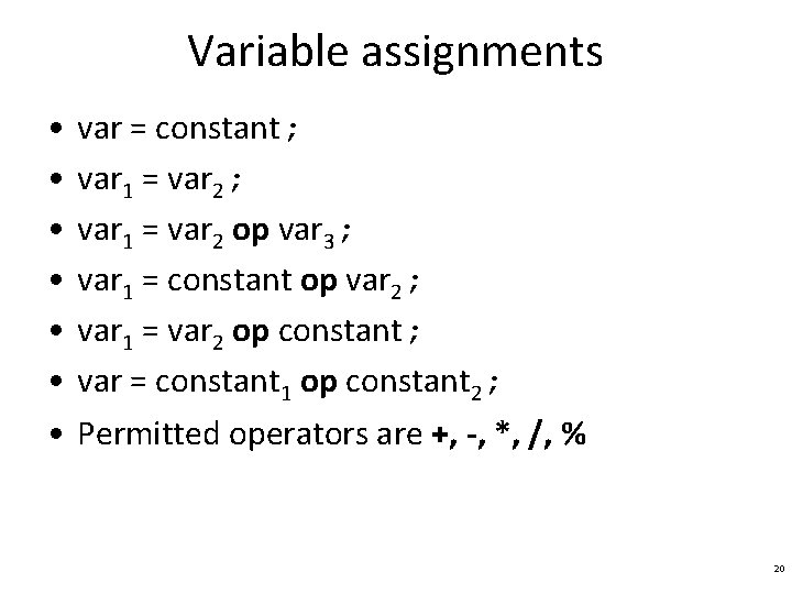 Variable assignments • • var = constant; var 1 = var 2 op var