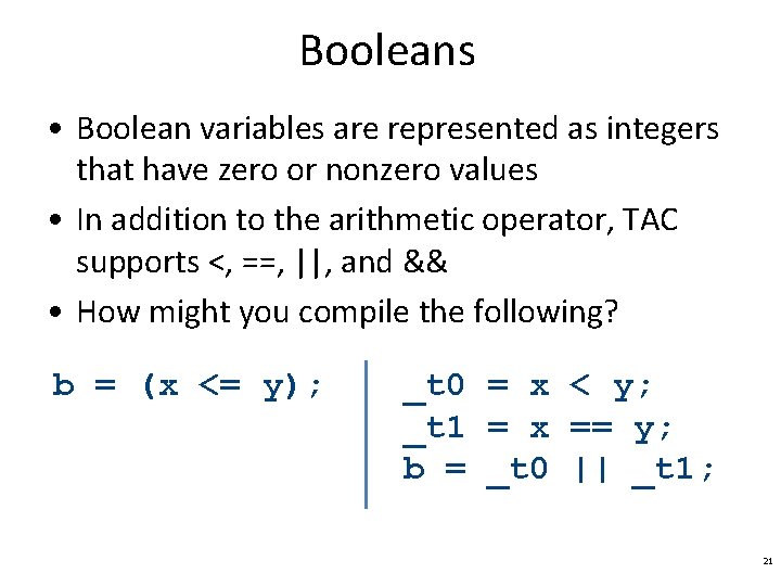 Booleans • Boolean variables are represented as integers that have zero or nonzero values