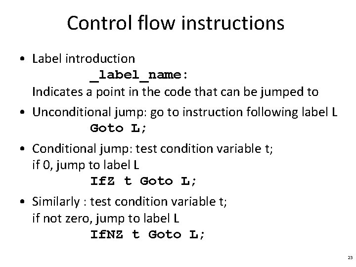 Control flow instructions • Label introduction _label_name: Indicates a point in the code that