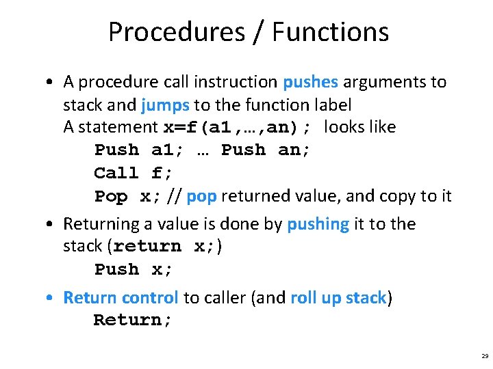 Procedures / Functions • A procedure call instruction pushes arguments to stack and jumps