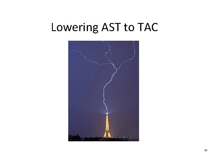 Lowering AST to TAC 39 