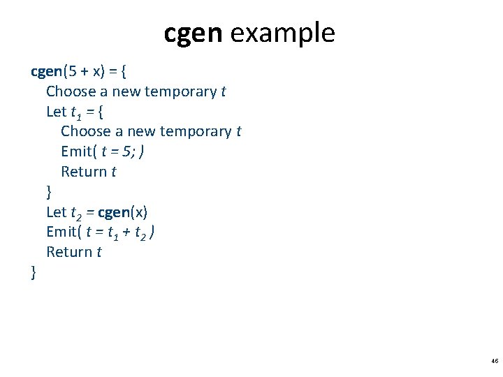 cgen example cgen(5 + x) = { Choose a new temporary t Let t