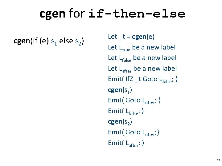 cgen for if-then-else cgen(if (e) s 1 else s 2) Let _t = cgen(e)