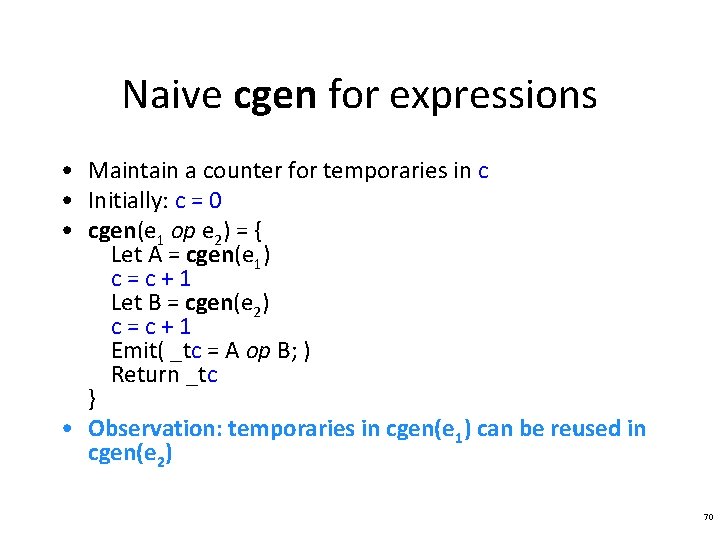 Naive cgen for expressions • Maintain a counter for temporaries in c • Initially: