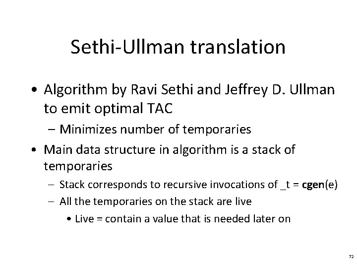 Sethi-Ullman translation • Algorithm by Ravi Sethi and Jeffrey D. Ullman to emit optimal