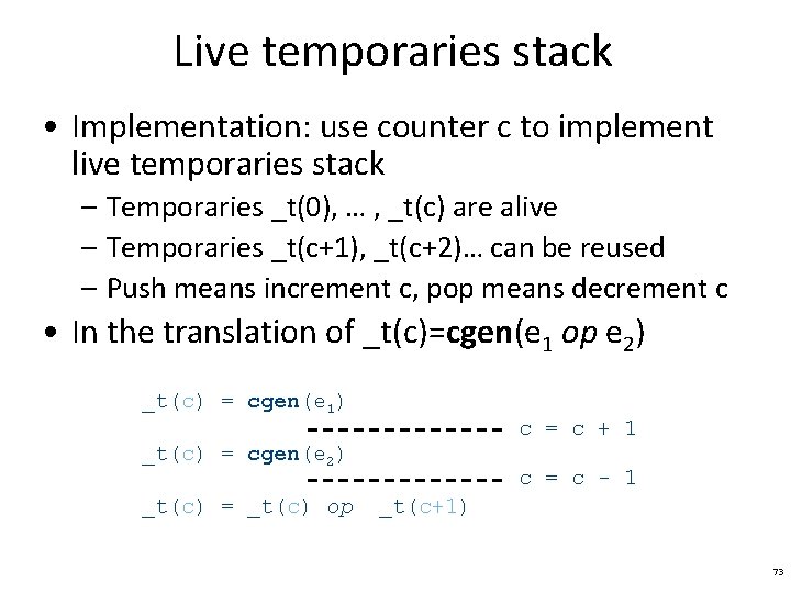 Live temporaries stack • Implementation: use counter c to implement live temporaries stack –