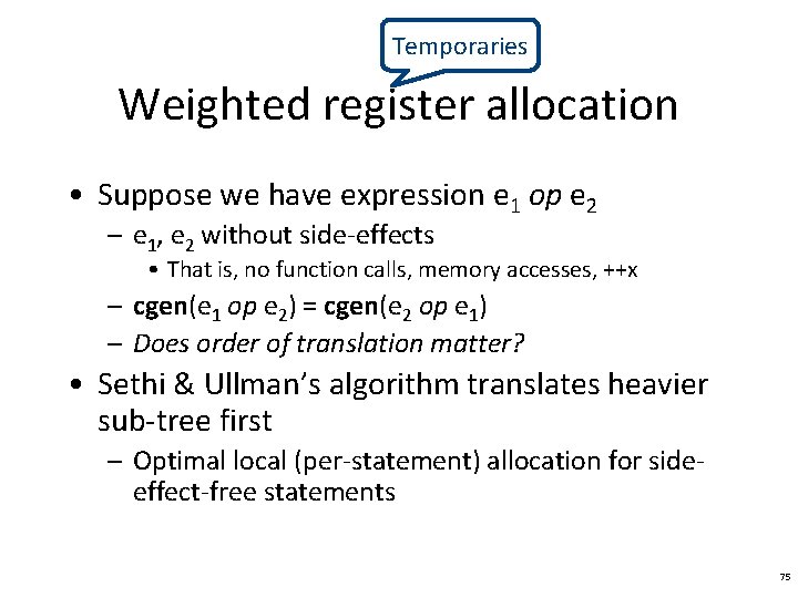 Temporaries Weighted register allocation • Suppose we have expression e 1 op e 2