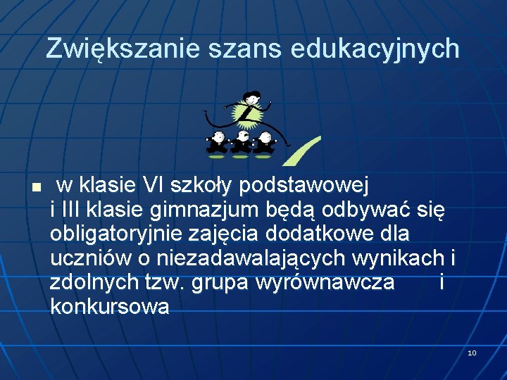 Zwiększanie szans edukacyjnych n w klasie VI szkoły podstawowej i III klasie gimnazjum będą