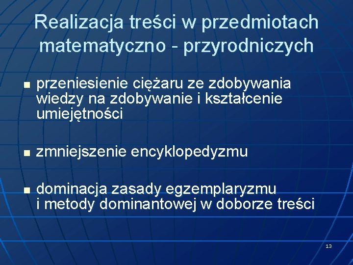 Realizacja treści w przedmiotach matematyczno - przyrodniczych n n n przeniesienie ciężaru ze zdobywania