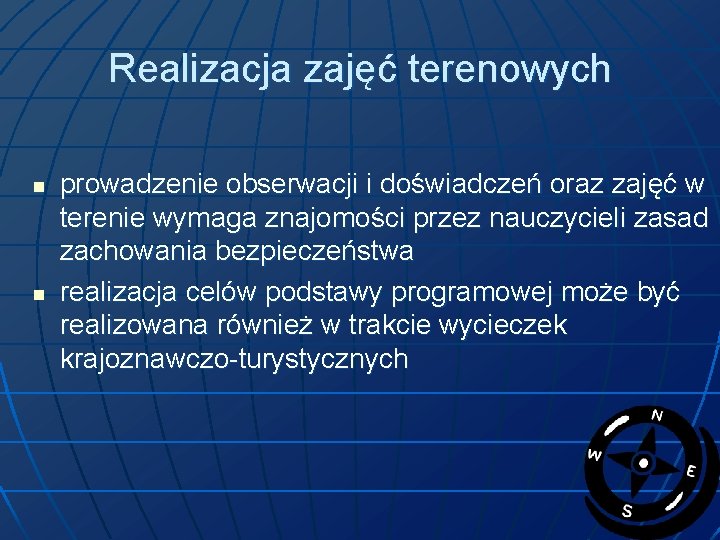 Realizacja zajęć terenowych n n prowadzenie obserwacji i doświadczeń oraz zajęć w terenie wymaga