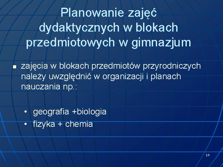 Planowanie zajęć dydaktycznych w blokach przedmiotowych w gimnazjum n zajęcia w blokach przedmiotów przyrodniczych