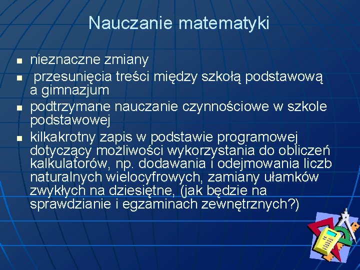 Nauczanie matematyki n n nieznaczne zmiany przesunięcia treści między szkołą podstawową a gimnazjum podtrzymane