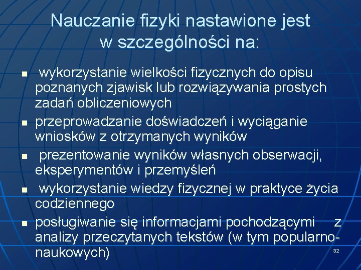 Nauczanie fizyki nastawione jest w szczególności na: n n n wykorzystanie wielkości fizycznych do