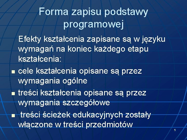 Forma zapisu podstawy programowej n n n Efekty kształcenia zapisane są w języku wymagań