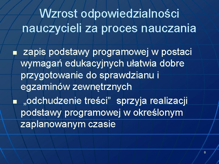 Wzrost odpowiedzialności nauczycieli za proces nauczania n n zapis podstawy programowej w postaci wymagań